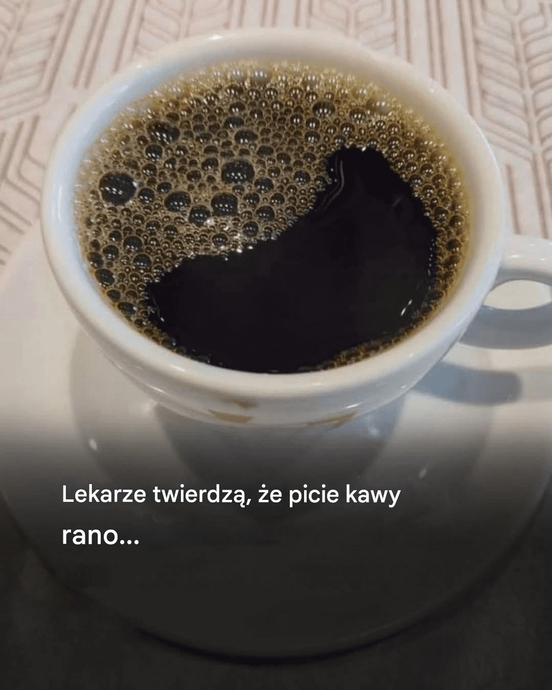 Lekarze twierdzą, że picie kawy rano…