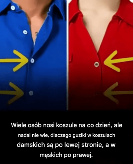 Dlaczego guziki w męskich i damskich koszulach są zawsze po przeciwnych stronach?