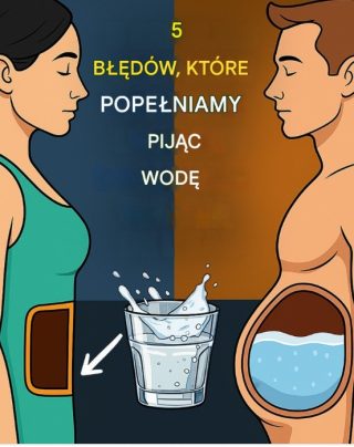 5 BŁĘDÓW, KTÓRE POPEŁNIAMY PIJĄC WODĘ