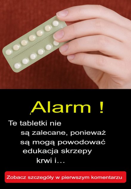 UWAGA! Nie zaleca się stosowania tych tabletek, ponieważ mogą powodować powstawanie zakrzepów krwi i…