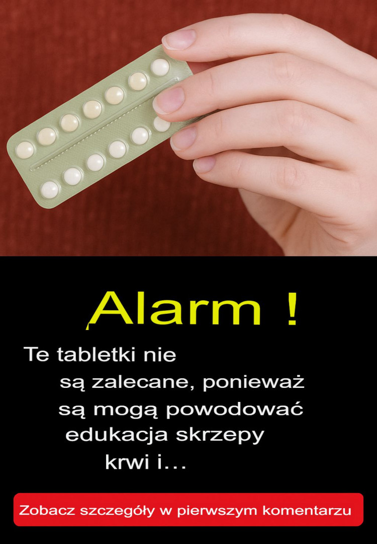 UWAGA! Nie zaleca się stosowania tych tabletek, ponieważ mogą powodować powstawanie zakrzepów krwi i…