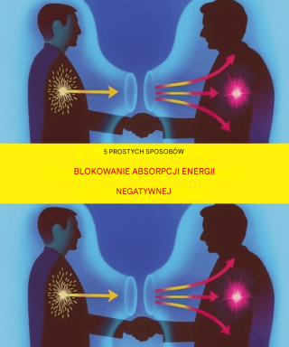 5 prostych sposobów na zablokowanie wchłaniania negatywnej energii innych osób