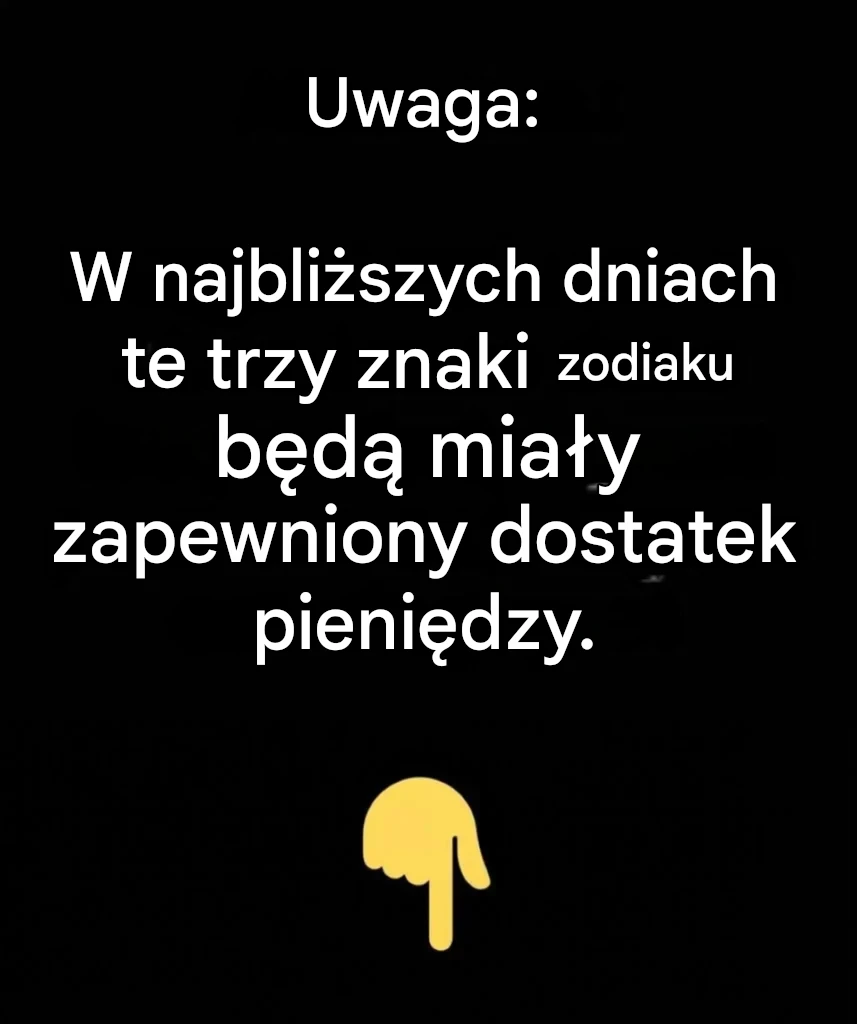 Ostrzeżenie: w najbliższych dniach te trzy znaki zodiaku będą miały zapewniony dostatek pieniędzy.