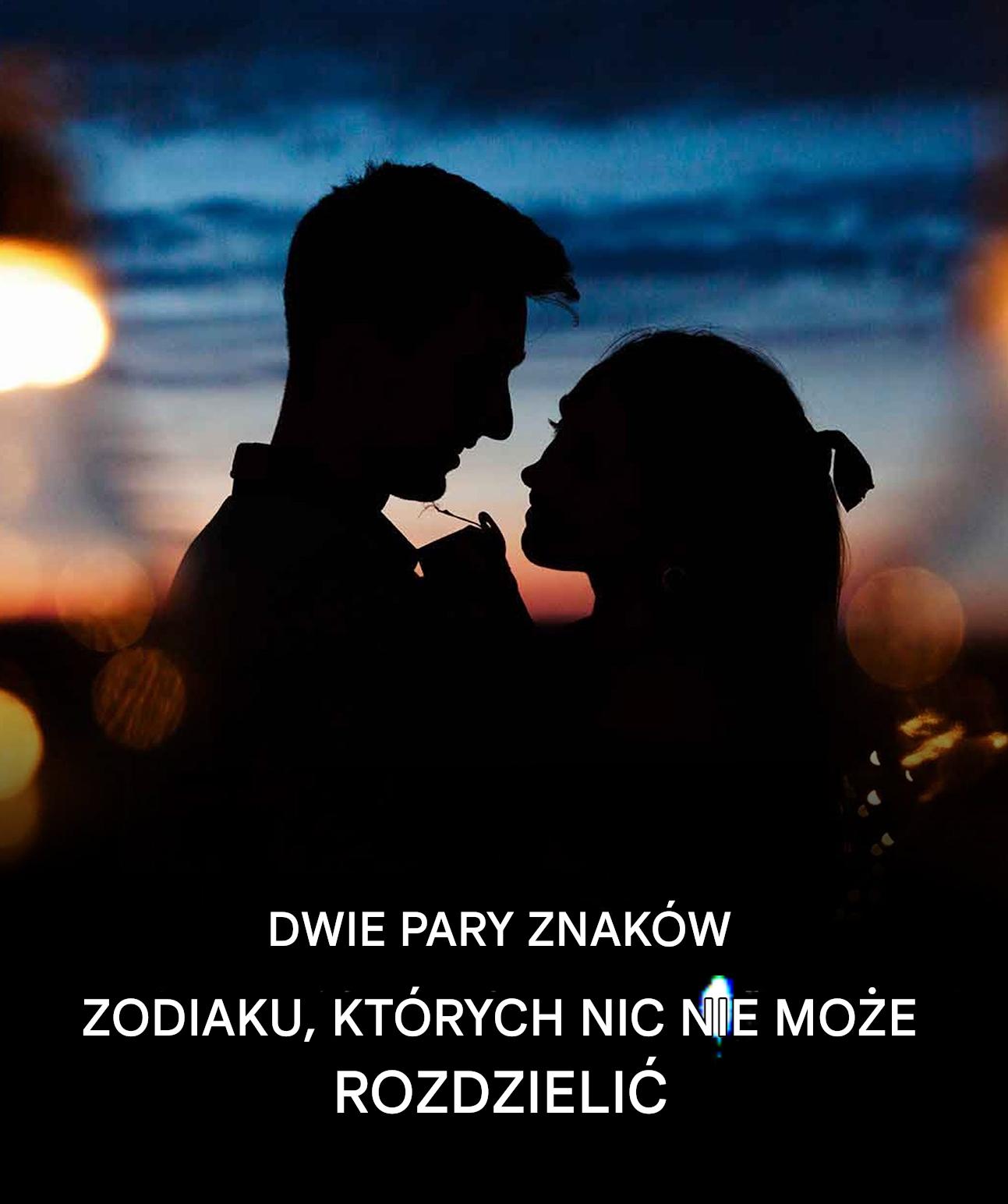 Dwie pary znaków zodiaku, których nic nie może rozdzielić