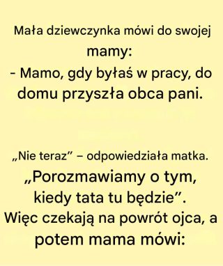 Dowcip chwili: Mała dziewczynka rozmawia ze swoją mamą