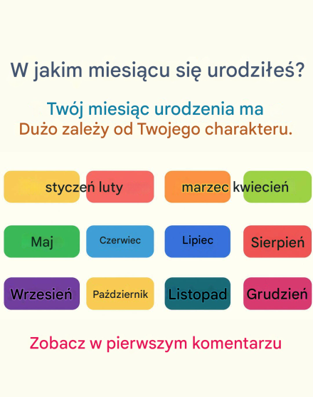 W którym miesiącu się urodziłeś/aś? Twój miesiąc urodzenia może wiele powiedzieć o Twojej osobowości.