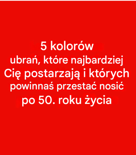 5 kolorów, których należy unikać po 50. roku życia: mogą przyćmić Twój blask